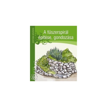 A fűszerspirál építése, gondozása