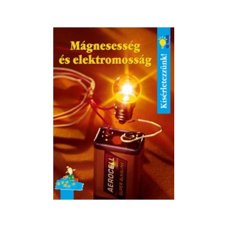 Kísérletezzünk-Mágnesesség és elektrom.