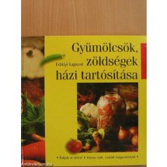 Gyümölcsök, zöldségek házi tartósítása(A