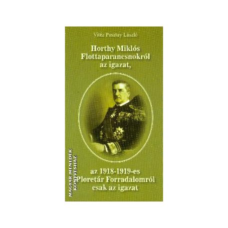 Horthy Miklós flottparancsnokról az igaz