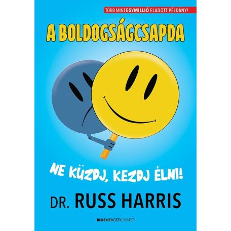 A boldogságcsapda - Ne küzdj, kezdj élni