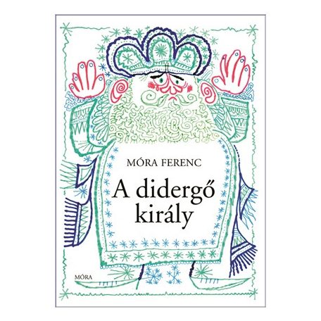 A didergő király (Móra)