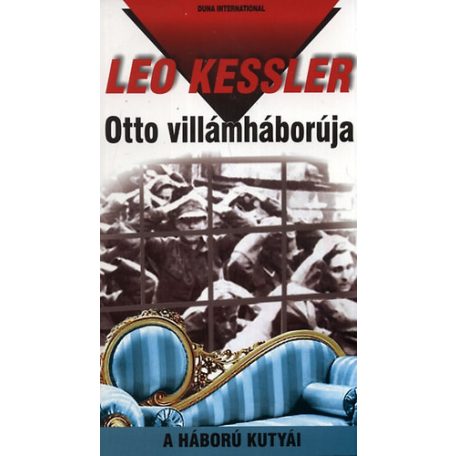 A háború kutyái 15.- Otto villámháborúja