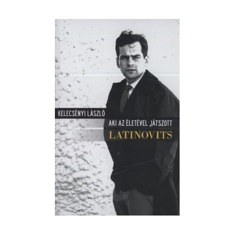 Aki az életével játszott - Latinovits