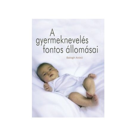 A gyermeknevelés fontos állomásai