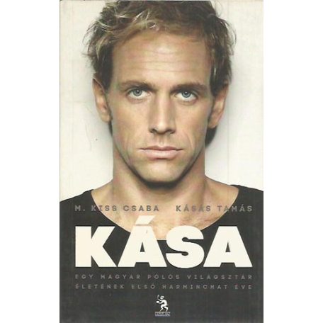 Kása - Egy magyar pólós világsztár életé