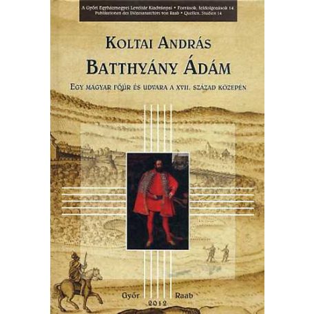 Batthyány Ádám - Egy magyar főúr és udva