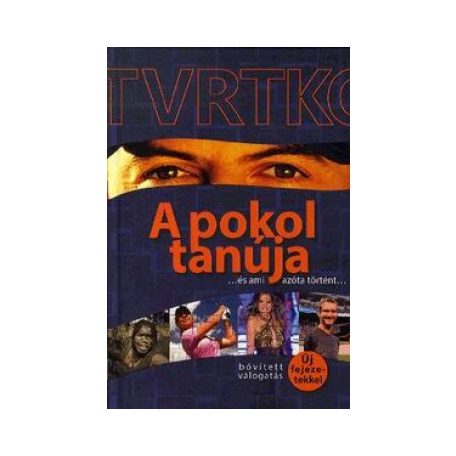 A pokol tanúja... és ami azóta történt