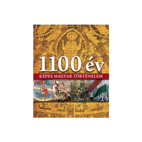 1100 év képes magyar történelem