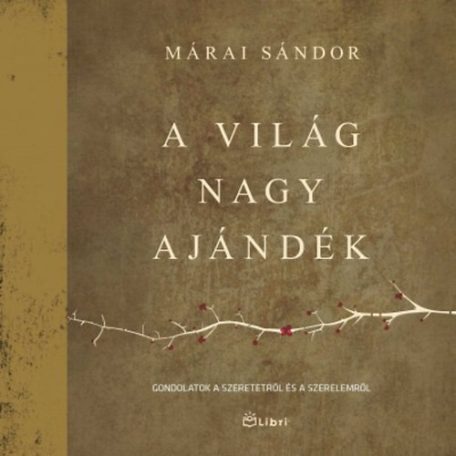 A világ nagy ajándék  (Márai)