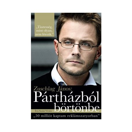 Zuschlag János: Pártházból börtönbe