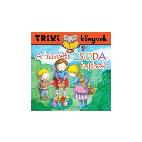 A húsvéti csodatojások - Trixi