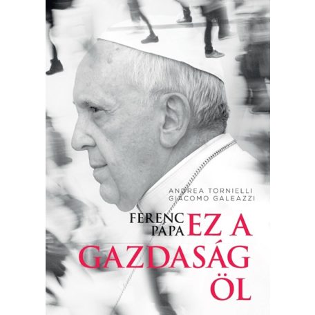Ferenc pápa - Ez a gazdaság öl