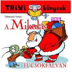 A mikulás tücsökfalván - Trixi