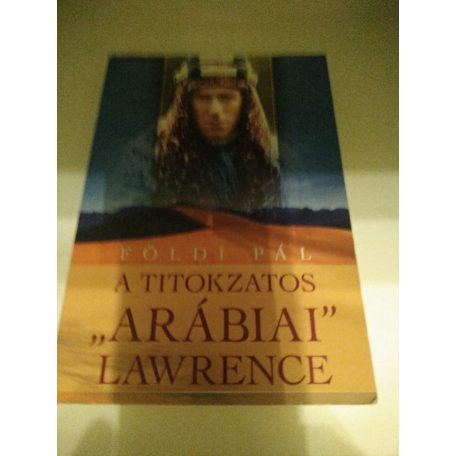 A titokzatos "Arábiai Lawrence" (F)