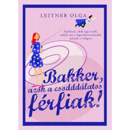 Bakker, azok a csodálatos férfiak!