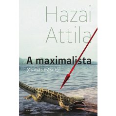 A maximalista (és más írások)