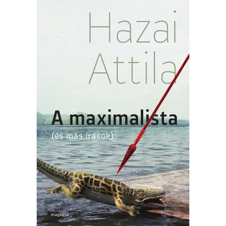 A maximalista (és más írások)