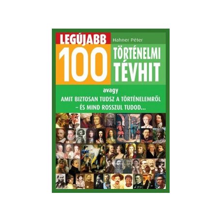 Legújabb 100 történelmi tévhit