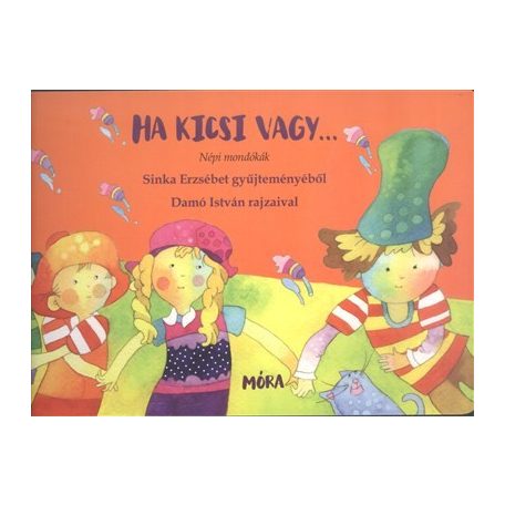 Ha kicsi vagy... Nép móndák