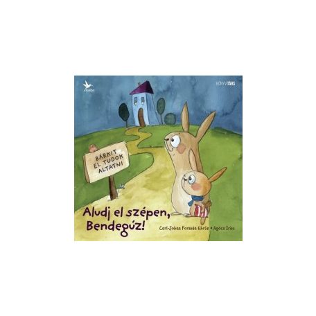 Aludj el szépen, Bendegúz!
