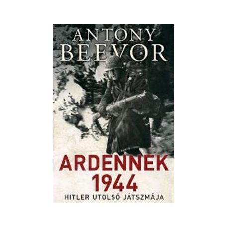 Ardennek 1944 - Hitler utolsó játszmája