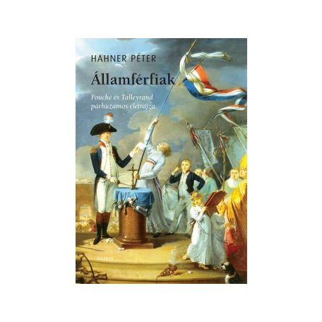 Államférfiak - Fouché és Talleyrand élet