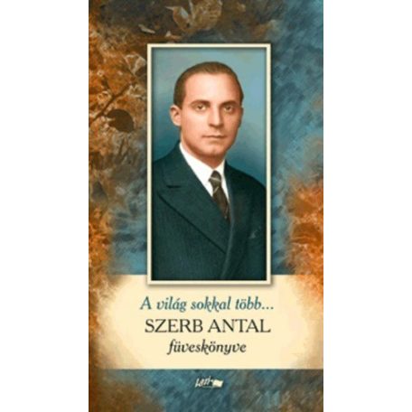 A világ sokkal több - Szerb Antal füvesk