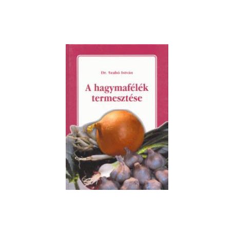 A hagymafélék termesztése