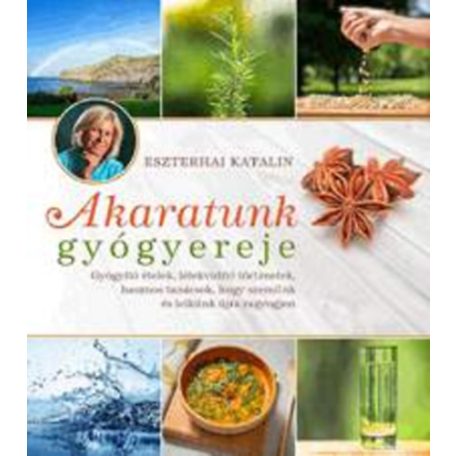 Akaratunk gyógyereje