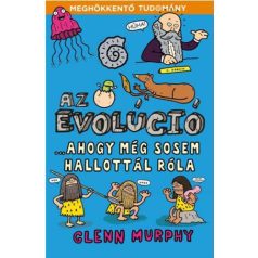 Az evolúció - ....ahogy még sosem hallot