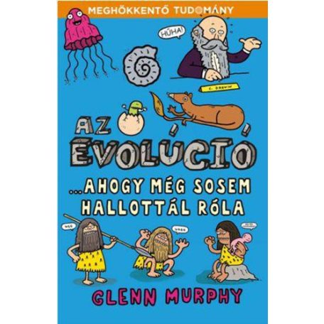 Az evolúció - ....ahogy még sosem hallot