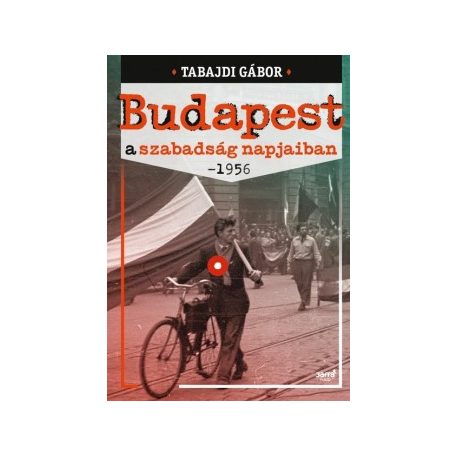 Budapest a szabadság napjaiban- 1956