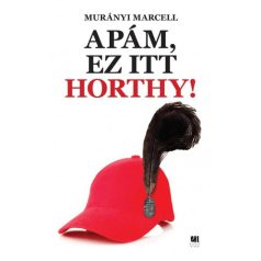 Apám, ez itt Horthy!