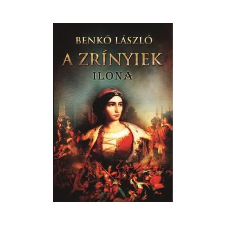 A Zrínyiek III. - ILONA
