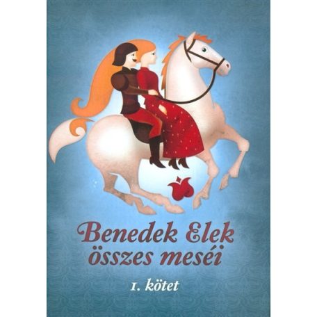 Benedek Elek összes meséi 1. (2016)