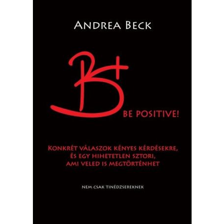 B+ Be pozitive!
