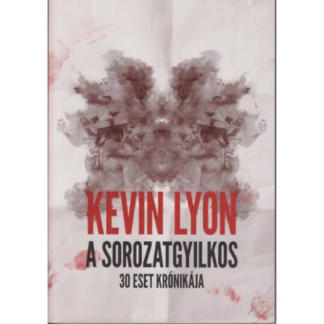 A sorozatgyilkos - 30 eset krónikája