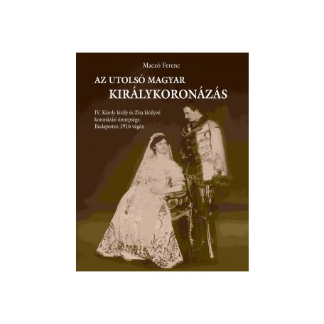 Az utolsó magyar királykoronázás