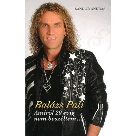 Balázs Pali - Amiről 20 évig nem beszélt