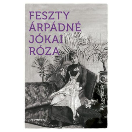 Akik elmentek... (Feszty Árpádné Jókai R