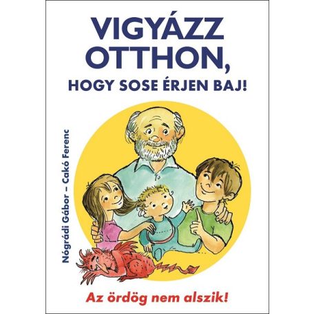 Vigyázz otthon, hogy sose érjen baj!