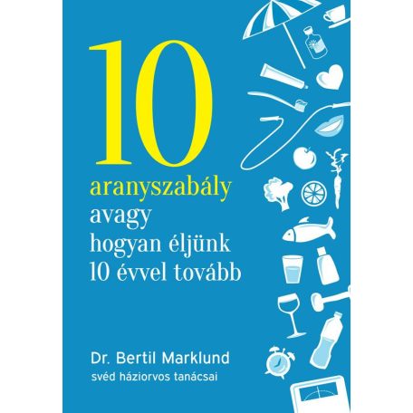 10 aranyszabály avagy hogyan éljünk 10