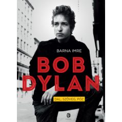 Bob Dylan. Dal, szöveg, póz