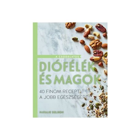 A csodálatos diófélék és magok