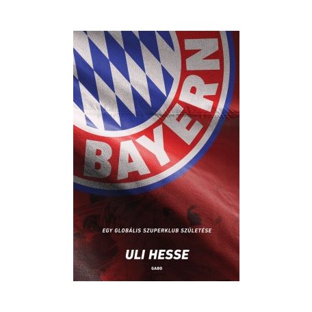 Bayern - Egy globális szuperklub születé