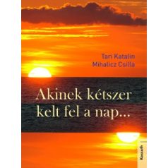 Akinek kétszer kelt fel a nap...