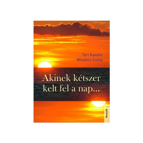 Akinek kétszer kelt fel a nap...