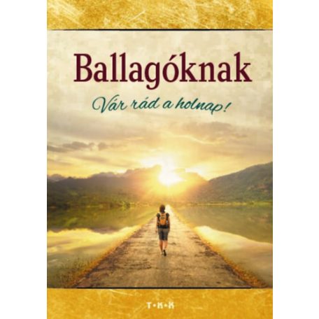 Ballagóknak - Vár rád a holnap!
