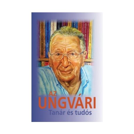 Az Ungvári - tanár és tudós